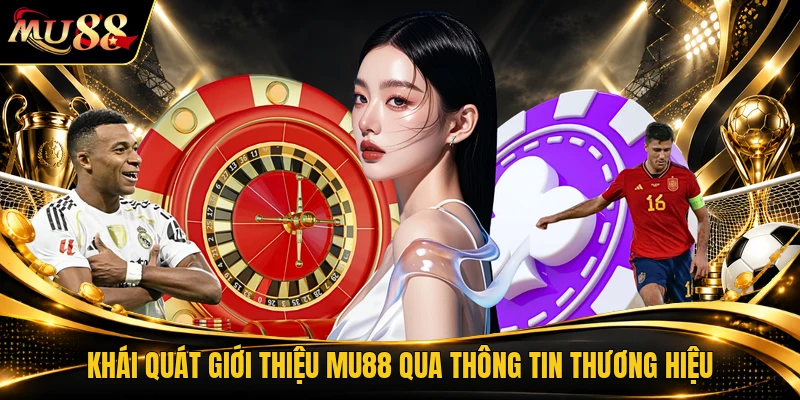 Khái quát giới thiệu MU88 qua thông tin thương hiệu