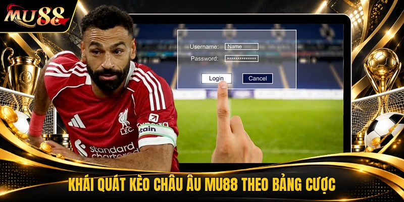 Khái quát kèo châu âu MU88 theo bảng cược