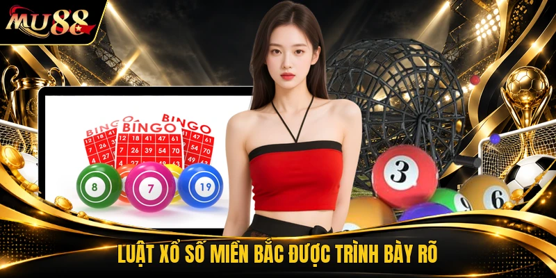 Luật xổ số miền bắc được trình bày rõ