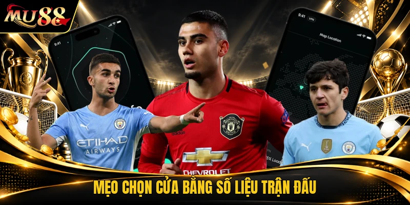Mẹo chọn cửa bằng số liệu trận đấu